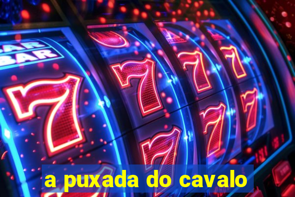 a puxada do cavalo